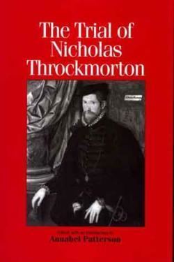 Nicholas Throckmorton The Trial of Nicholas Throckmorton Centre for Reformation and