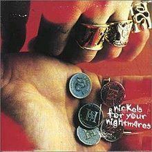 Nickels for Your Nightmares httpsuploadwikimediaorgwikipediaenthumb4
