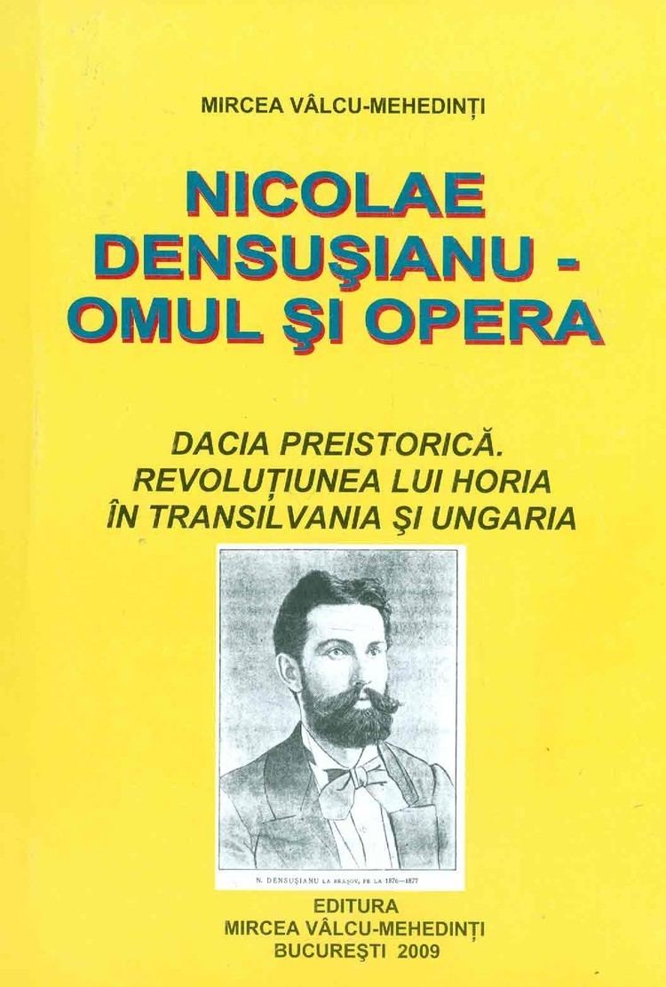 Nicolae Densușianu Mircea ValcuMehedinti Nicolae Densusianu Omul si opera Dacia