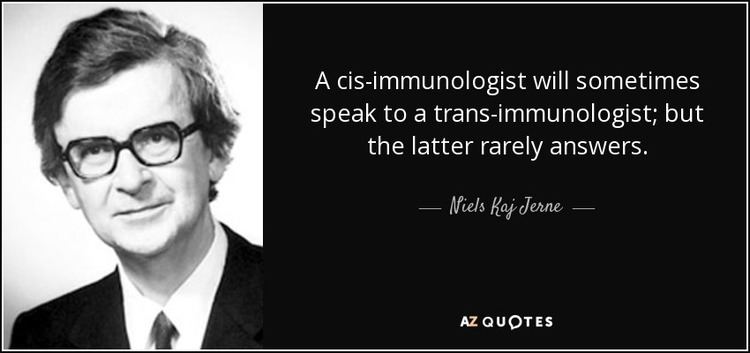 Niels Kaj Jerne Niels Kaj Jerne quote A cisimmunologist will sometimes speak to a