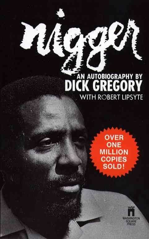 Nigger: An Autobiography by Dick Gregory t2gstaticcomimagesqtbnANd9GcSWEJLWjUu0CybU9