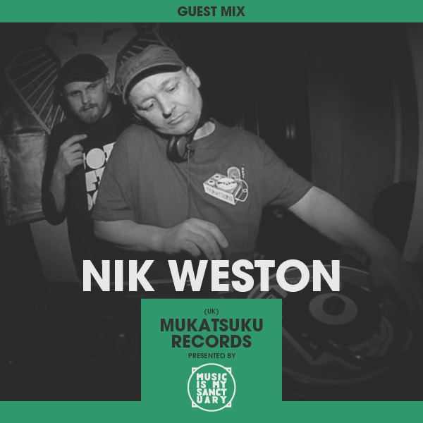 Nik Weston Guest Mix 50 NIK WESTON Mukatsuku Records UK Music
