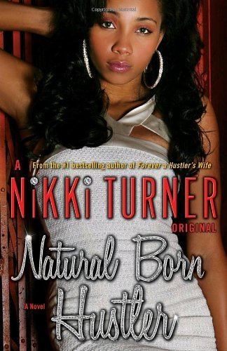 Nikki Turner Amazoncom Natural Born Hustler A Novel Nikki Turner