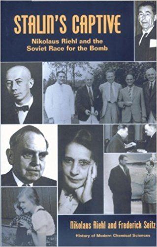 Nikolaus Riehl Stalins Captive Nikolaus Riehl and the Soviet Race for the Bomb
