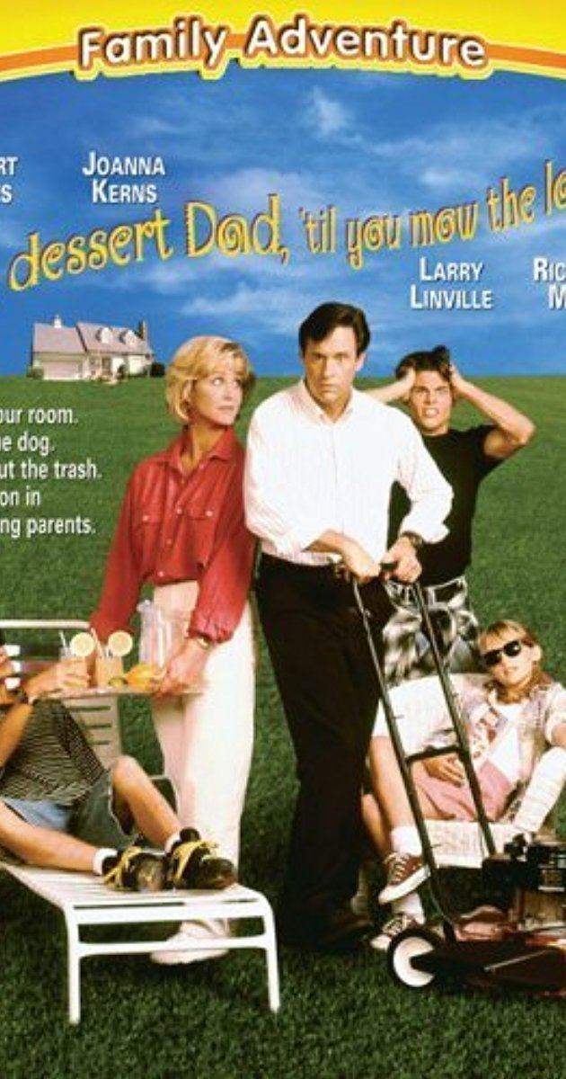 No Dessert, Dad, till You Mow the Lawn No Dessert Dad Till You Mow the Lawn 1994 IMDb