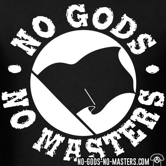 No gods, no masters NoGodsNoMasterscom Activist tshirts and ethical clothing