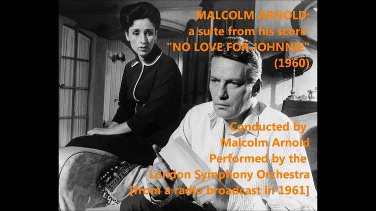 No Love for Johnnie Malcolm Arnold No Love for Johnnie 1960 Suite ArnoldLSO YouTube