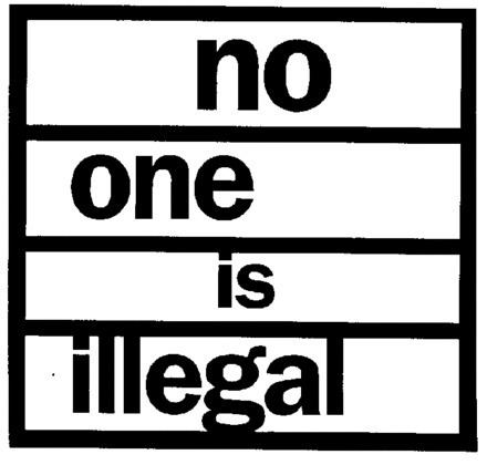 No one is illegal No one is illegal Wikiwand