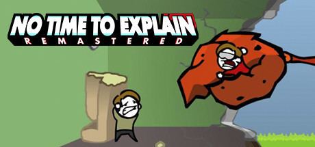 No Time to Explain Save 67 on No Time To Explain Remastered on Steam