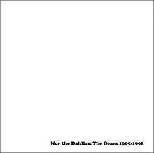 Nor the Dahlias: The Dears 1995–1998 httpsuploadwikimediaorgwikipediaenthumbd