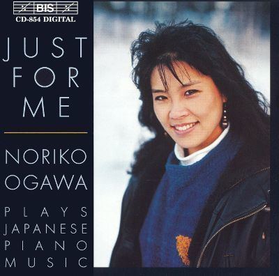 Noriko Ogawa (pianist) Just for Me Noriko Ogawa plays Japanese Piano Music