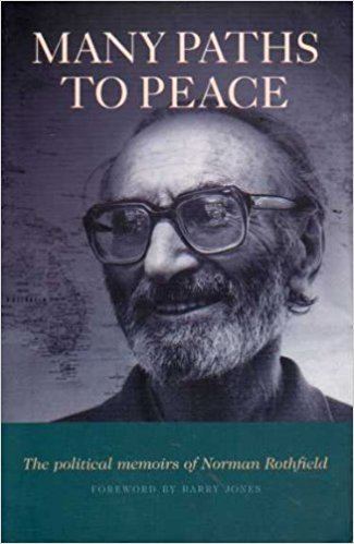 Norman Rothfield Many paths to peace The political memoirs of Norman Rothfield