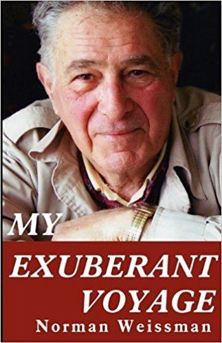Norman Weissman My Exuberant Voyage Norman Weissman 9780980189438 Amazoncom Books
