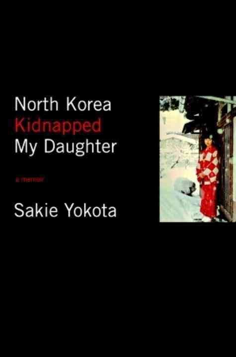 North Korea Kidnapped My Daughter t3gstaticcomimagesqtbnANd9GcTMrQRvZ1eYxA3v1