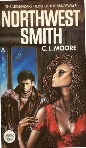 Northwest Smith Northwest Smith by CL Moore Reviews Discussion Bookclubs Lists