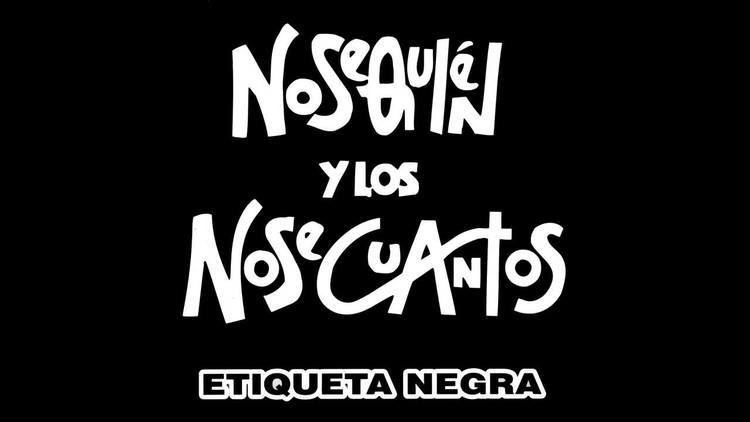 Nosequien y Los Nosecuantos Etiqueta Negra Los Nosequin y los Nosecuantos 1994 lbum