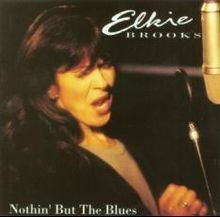 Nothin' but the Blues (Elkie Brooks album) httpsuploadwikimediaorgwikipediaenthumb6
