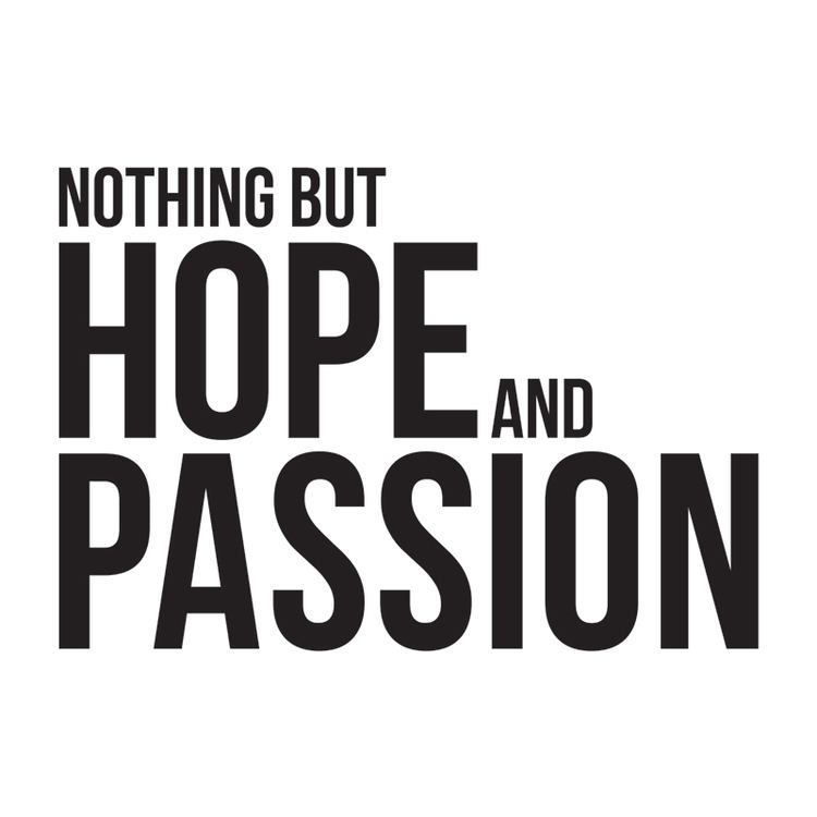 Nothing but Hope and Passion