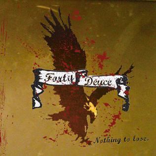 Nothing to Lose (Forty Deuce album) httpsuploadwikimediaorgwikipediaen554For