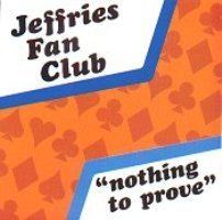 Nothing to Prove (Jeffries Fan Club album) httpsuploadwikimediaorgwikipediaen11bNot