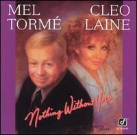 Nothing Without You (Mel Tormé & Cleo Laine album) httpsuploadwikimediaorgwikipediaenaa5Not