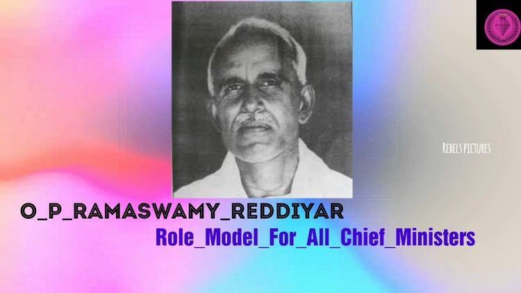 O. P. Ramaswamy Reddiyar OP Ramaswamy Reddiyar role model for all chief minister YouTube