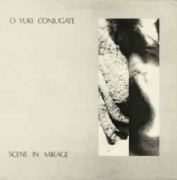 O Yuki Conjugate O Yuki Conjugate Scene In Mirage Vinyl LP at Discogs