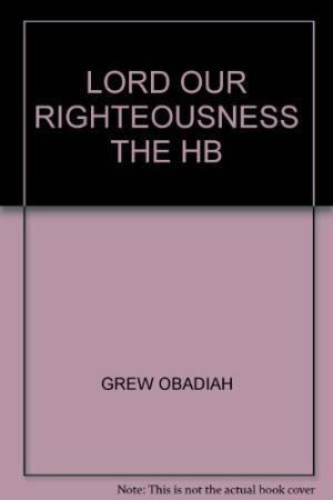Obadiah Grew Lord Righteousness Old Perspective Paul by Obadiah Grew AbeBooks