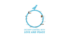 Occupy Central with Love and Peace Occupy central with Love and Peace by Thomas Yip on Prezi