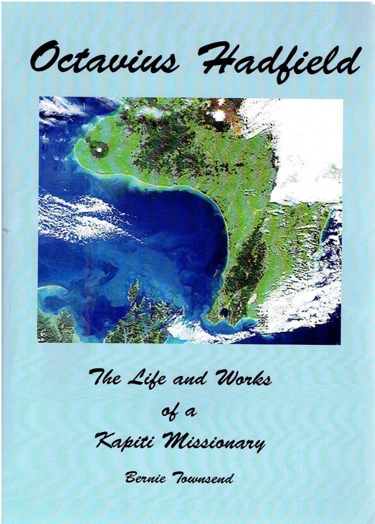 Octavius Hadfield Octavius Hadfield The Life and Works of a Kapiti Missionary by