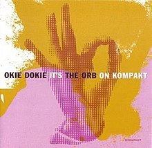 Okie Dokie It's The Orb on Kompakt httpsuploadwikimediaorgwikipediaenthumb7