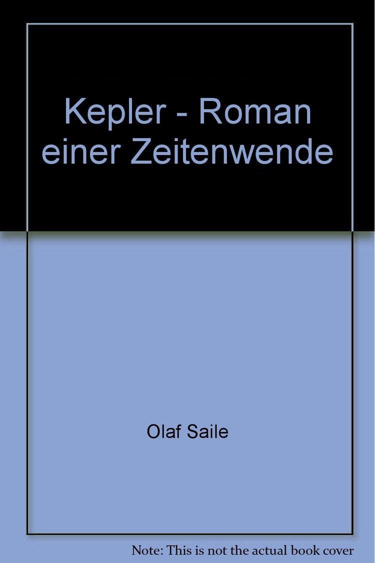 Olaf Saile Kepler Roman einer Zeitenwende Olaf Saile Amazoncom Books