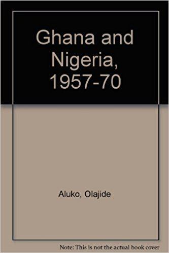 Olajide Aluko Ghana and Nigeria 195770 Olajide Aluko 9780901720924 Amazoncom