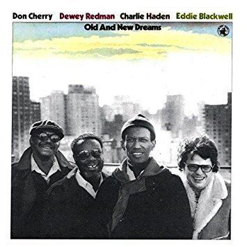 Old and New Dreams Don Cherry Dewey Redman CHARLIE HADEN Ed Blackwell Old And New