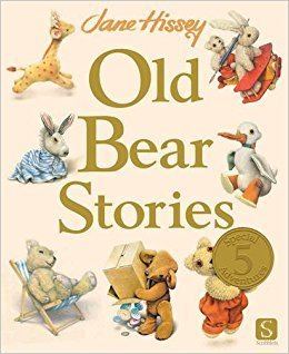 Old Bear Stories Old Bear Stories Old Bear Amazoncouk Jane Hissey