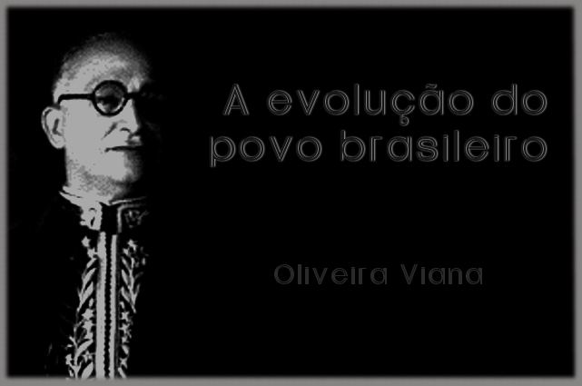 Oliveira Viana O preconceito na produo do conhecimento sobre a sociedade