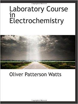 Oliver Patterson Watts Laboratory Course in Electrochemistry Oliver Patterson Watts