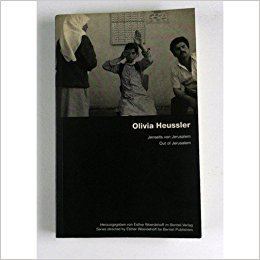 Olivia Heussler OLIVIA HEUSSLER Out of JerusalemJenseits von Jerusalem photographs
