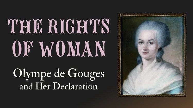 Olympe de Gouges Olympe de Gouges and the Rights of Woman Women and the