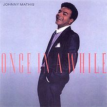 Once in a While (Johnny Mathis album) httpsuploadwikimediaorgwikipediaenthumbc