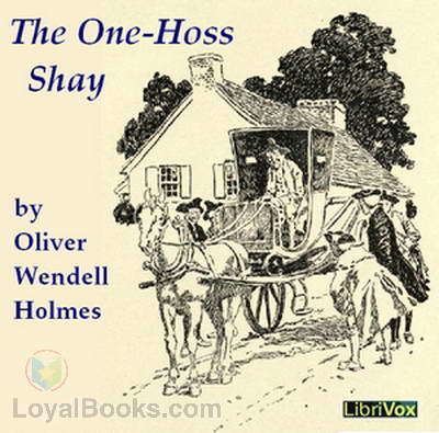 One-horse shay The OneHoss Shay by Oliver Wendell Holmes Free at Loyal Books