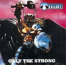 Only the Strong (Thor album) httpsuploadwikimediaorgwikipediaenthumb8