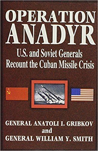 Operation Anadyr Amazoncom Operation Anadyr US and Soviet Generals Recount the