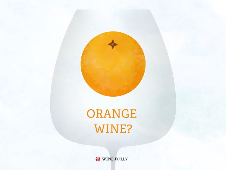 Orange wine All About Orange Wine Wine Folly