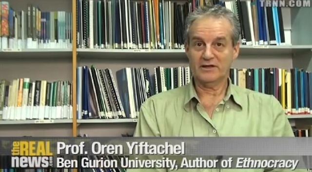 Oren Yiftachel Israeli Scholar Oren Yiftachel calls Israel Colonial Ethnocracy