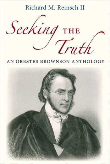 Orestes Brownson Seeking the Truth with Orestes Brownson Crisis Magazine