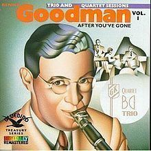 Original Benny Goodman Trio and Quartet Sessions, Vol. 1: After You've Gone httpsuploadwikimediaorgwikipediaenthumb1
