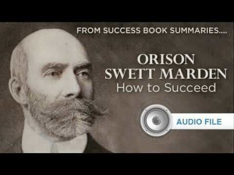 Orison Swett Marden SUCCESS Book Summaries How to Succeed by Orison Swett