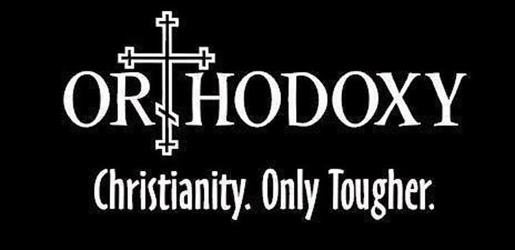 Orthodoxy Is Orthodoxy quotChristianity Only Tougherquot Roads from Emmaus