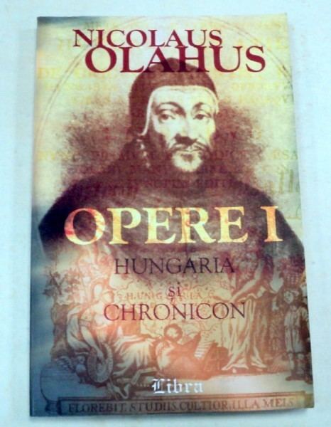 Nicolaus Olahus opereihungariasicronicariinicolausolahusbucuresti2002p148390JPG